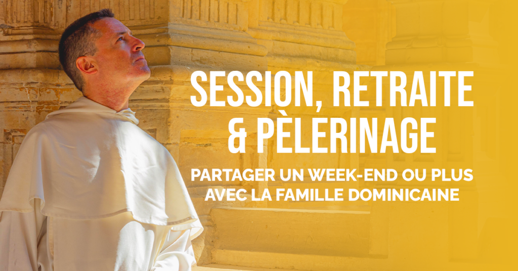 SESSION, RETRAITE & PÈLERINAGE - Week-end ou plus avec famille dominicaine